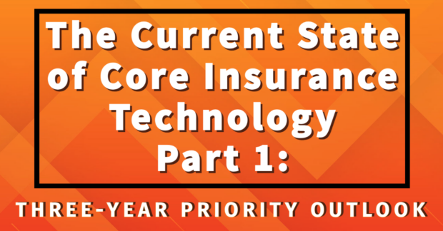 The Current State of Core Insurance Technology Part 1: Three-year Priority Outlook